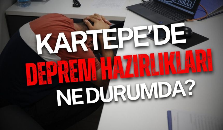 Kartepe’de deprem hazırlıkları ne durumda?