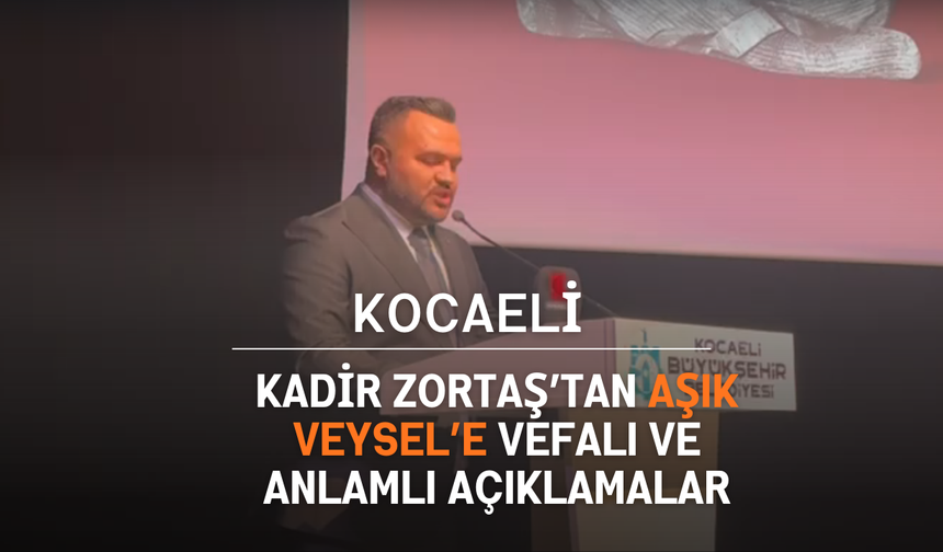 Kocaeli’de Aşık Veysel’e Vefa: Kadir Zortaş’tan Anlamlı Açıklamalar