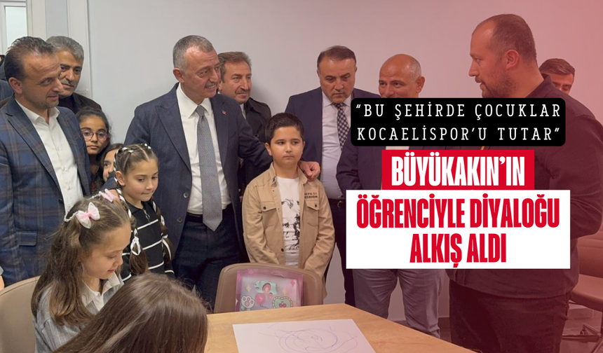 “Bu şehirde çocuklar Kocaelispor’u tutar”: Büyükakın’ın öğrenciyle diyaloğu alkış aldı