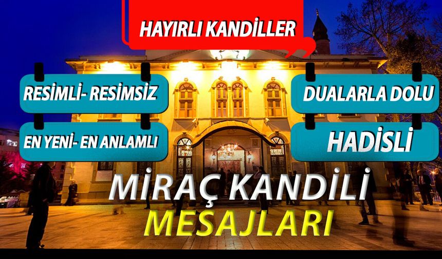 Miraç’ın Önemi Nedir? MİRAÇ KANDİLİ MESAJLARI 2026 (YAZILI-RESİMLİ)🌹🌹 || Dualı, Anlamlı, Ayetli, yeni kandil mesajları