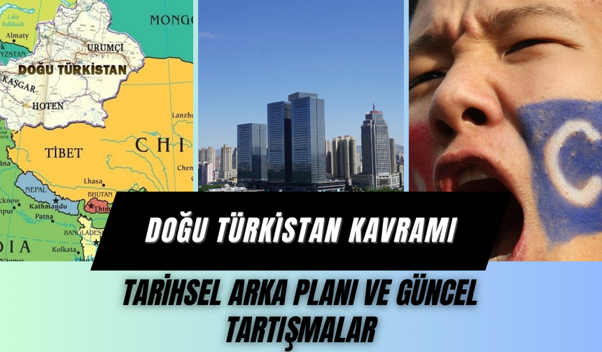 Doğu Türkistan Kavramı: Tarihsel Arka Planı ve Güncel Tartışmalar