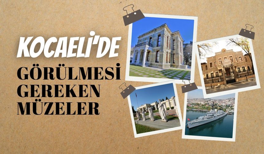 Kocaeli'de Görülmesi Gereken Müzeler