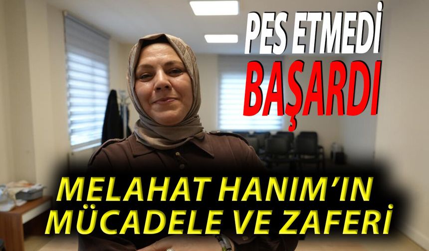 Pes Etmeyen Kadının Zaferi: Melahat Hanım’dan İlham Dolu Mücadele Hikayesi