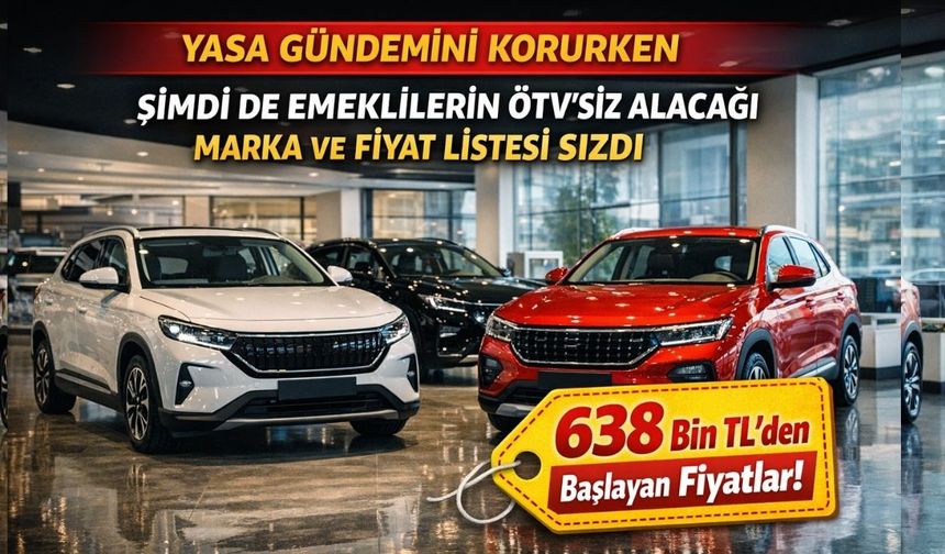 Emeklilerin ÖTV’siz Araç Marka Listesi Sızdı: 638 Bin TL’den Başlayan Fiyatlar