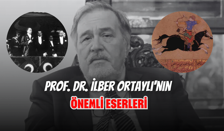Prof. Dr. İlber Ortaylı'nın Önemli Eserleri
