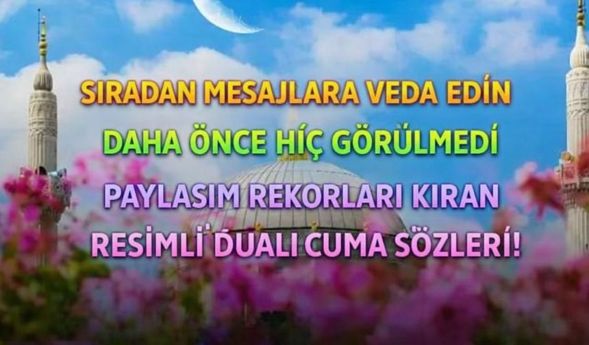 2026’nın En Şık Cuma Mesajları: WhatsApp ve Instagram İçin Kısa Dualı ve Görülmemiş Seçenekler