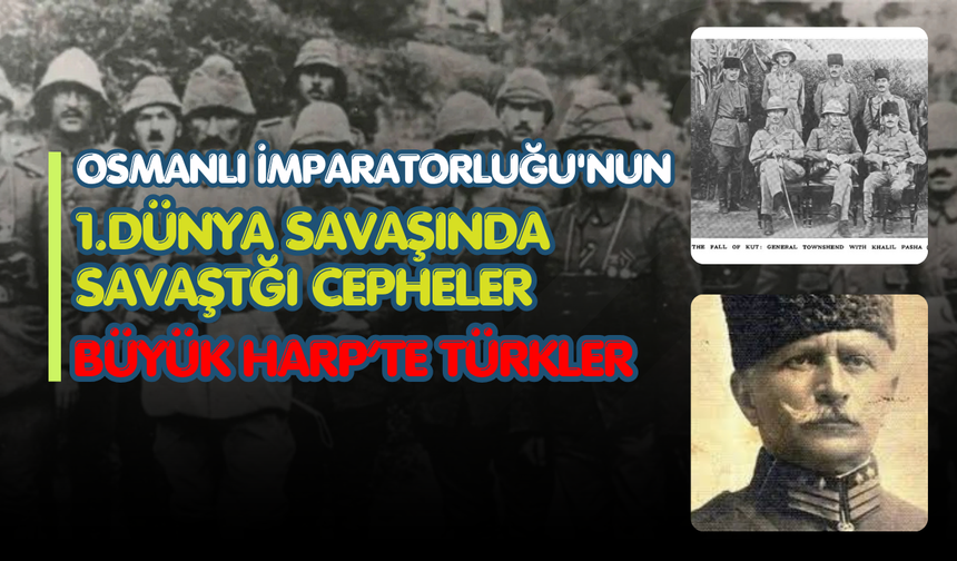 Osmanlı İmparatorluğu'nun 1.Dünya Savaşında Savaştığı Cepheler
