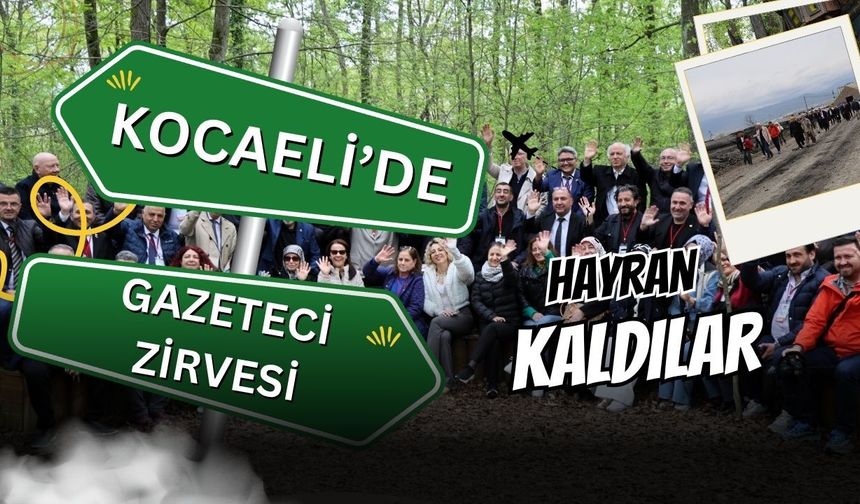 Kocaeli’de Gazeteci Zirvesi: 47 İlden 110 Basın Mensubu Vizyon Projelere Hayran Kaldı