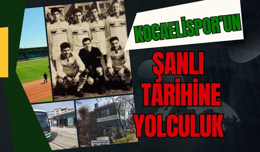 Kocaelispor'un Şanlı Tarihine Yolculuk