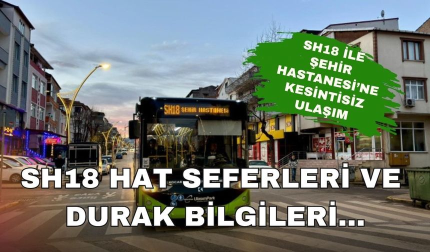Yukarı Hereke'den Şehir Hastanesi'ne Tek Vasıta Dönemi: SH18 Hat Seferleri