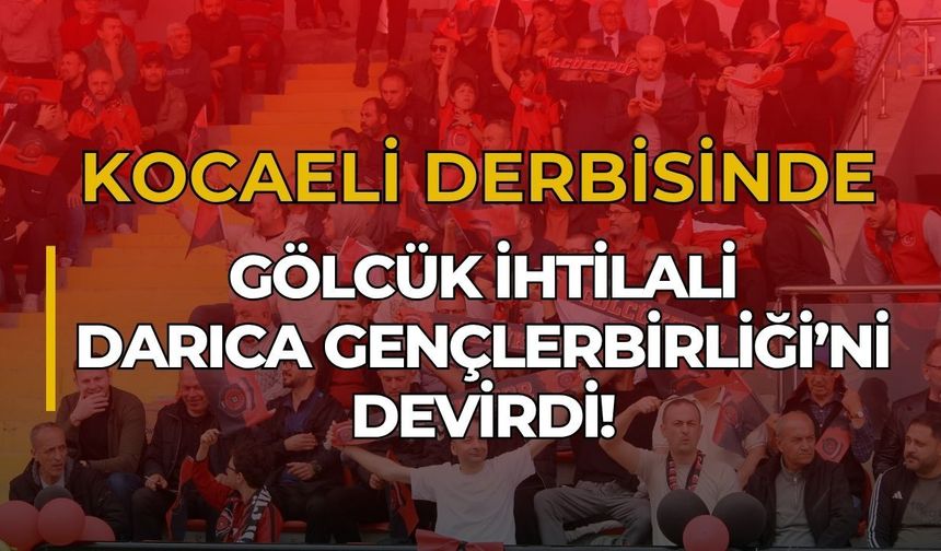 Kocaeli Derbisinde Gölcük İhtilali: Darıca Gençlerbirliği’ni Deviren Kırmızı-Siyahlılar İzmir Yolcusu