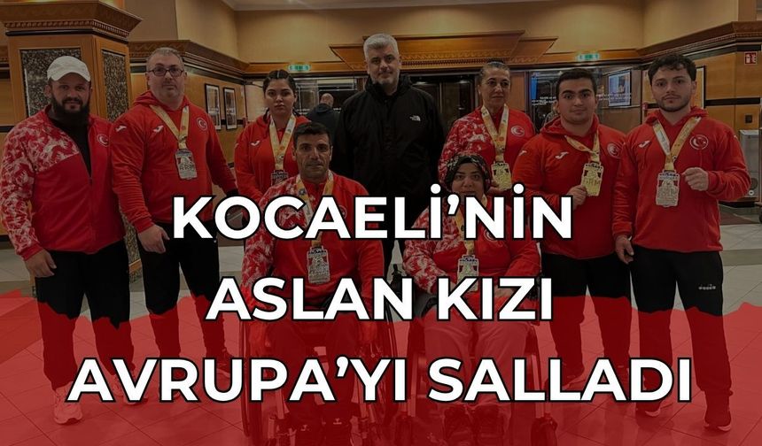Kocaeli’nin Aslan Kızı Avrupa’yı Salladı