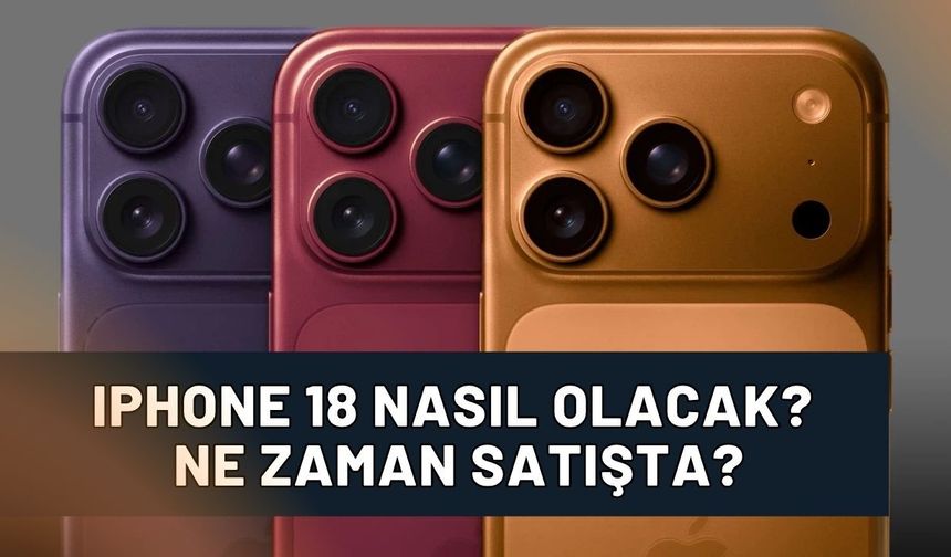 Iphone 18 Ne Zaman Çıkacak? Tasarımı Nasıl?