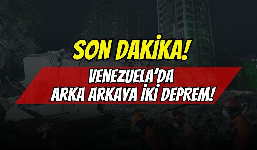 SON DAKİKA: VENEZUELA'DA ARKA ARKAYA İKİ DEV DEPREM! KIZIL KODLA OLAĞANÜSTÜ HAL İLAN EDİLDİ!