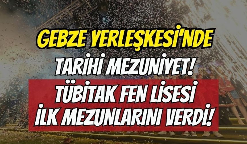 Gebze Yerleşkesinde Tarihi Mezuniyet: Sanayi ve Teknoloji Bakanı Kacır'ın Katıldığı Törende 84 Öğrenci Diplomasını Aldı!
