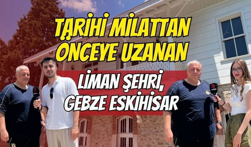 Tarihi Milattan Önceye Uzanan Liman Şehri: Balıkçı köyü Gebze Eskihisar