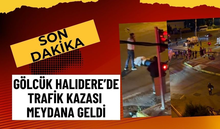 Gölcük Halıdere D-130’da Trafik Kazası: Ekipler Bölgeye Sevk Edildi