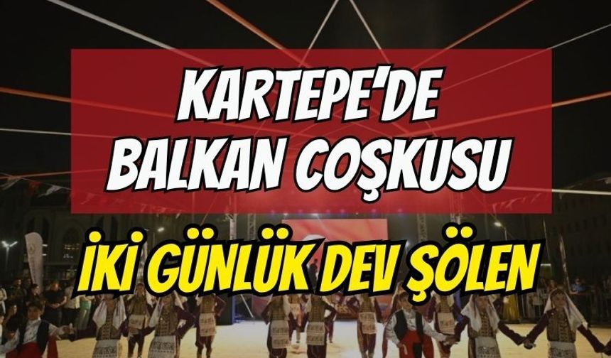 Kartepe’de Balkan coşkusu: İki günlük dev şölen