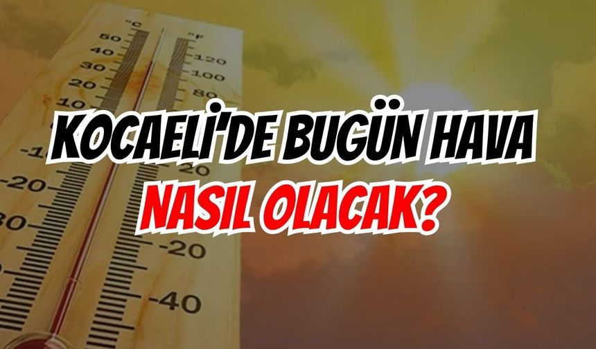 Kocaeli'de Sıcaklık Düşüyor: Kuvvetli Sağanak Yağış Uyarısı