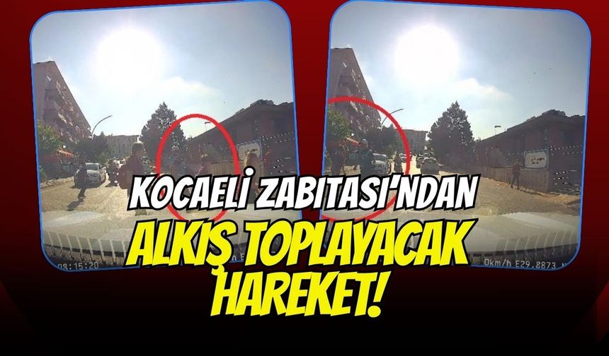 Kocaeli Büyükşehir Zabıtasından Alkış Toplayan Hareket: Araç Kamerası Saniye Saniye Kaydetti!