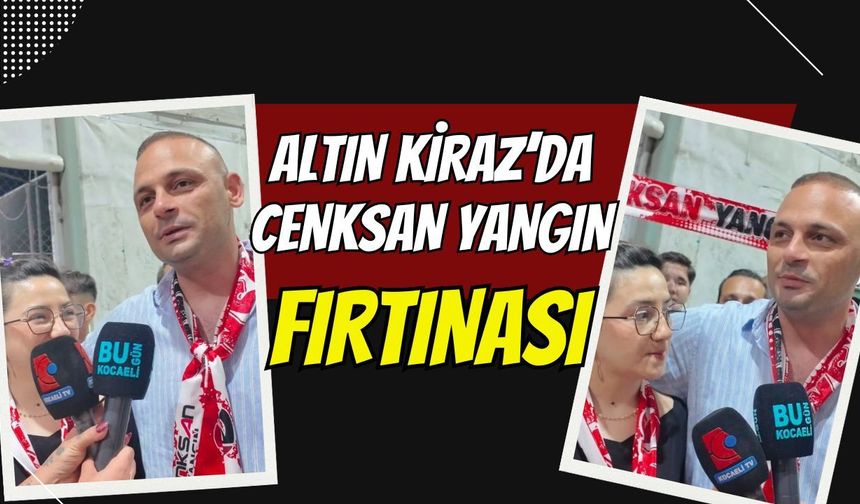 Altın Kiraz’da Cenksan Yangın Fırtınası