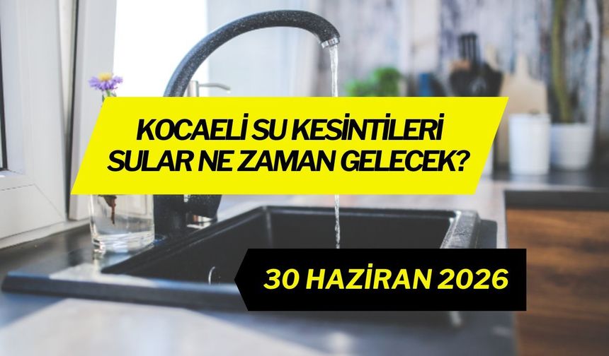 Kocaeli'de Nerede Sular Kesik? Ne Zaman Gelecek?