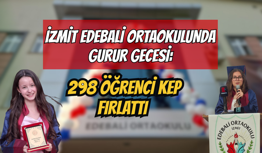 İzmit Edebali Ortaokulun'da Gurur Gecesi: 298 Öğrenci Kep Fırlattı