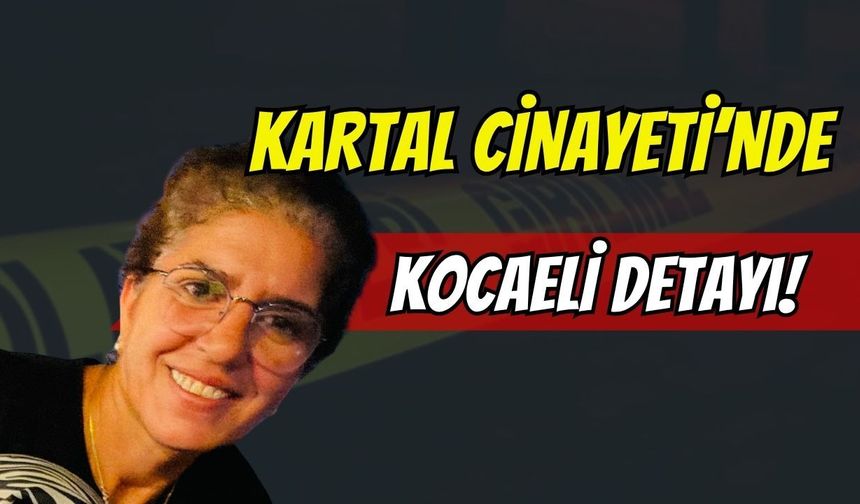 Kartal’daki vahşi cinayette Kocaeli izi: Talihsiz kadını altınları için boğup Kocaeli'ye kaçmış!