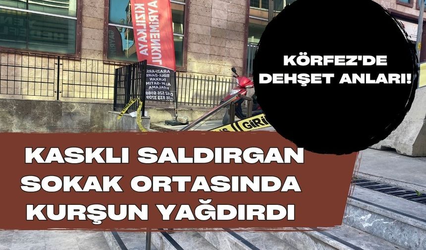 Körfez'de Dehşet Anları! Kasklı Saldırgan Sokak Ortasında Kurşun Yağdırdı