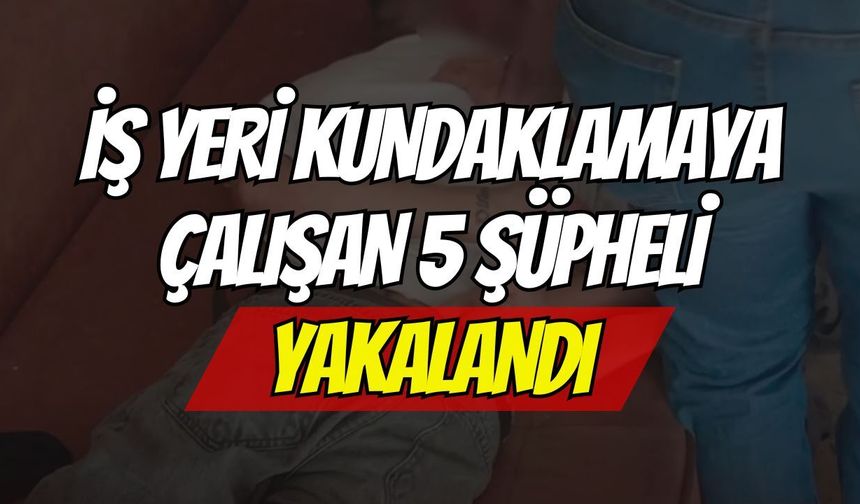 Darıca’da İş Yeri Kundaklamaya Çalışan 5 Şüpheli Operasyonla Yakalandı!