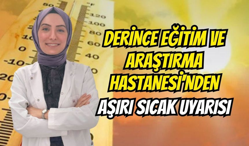 Derince Eğitim ve Araştırma Hastanesi'nden Aşırı Sıcak Uyarısı
