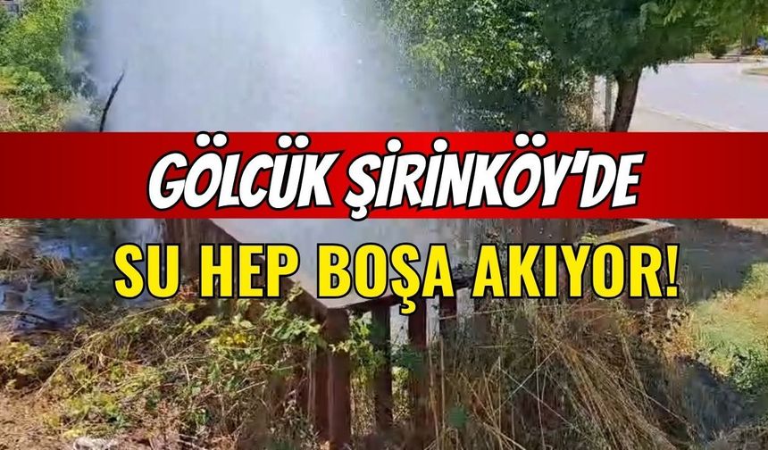 Gölcük Şirinköy'de Su Boşa Akıyor
