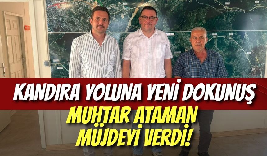 Kandıra Yoluna Yeni Dokunuş: Muhtar Ataman Müjdeyi Verdi