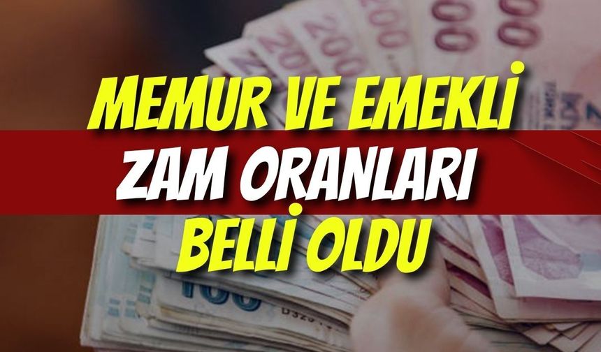 MEMUR VE EMEKLİ ZAM ORANLARI BELLİ OLDU