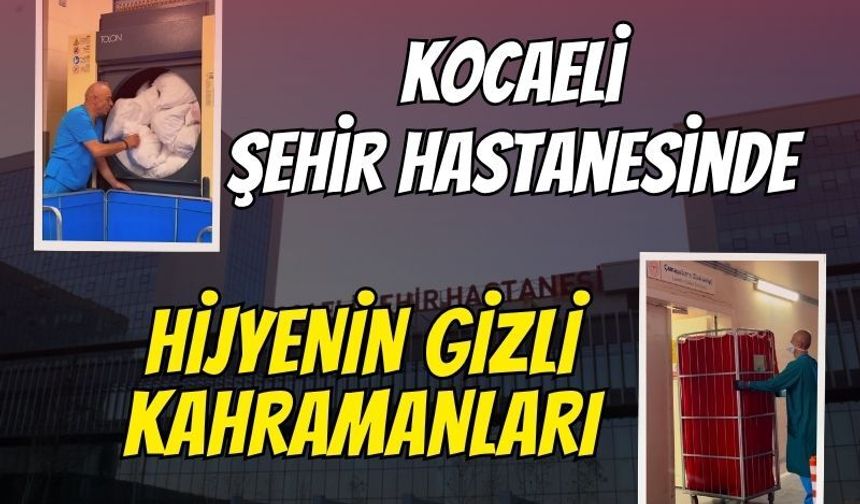 Kocaeli Şehir Hastanesinde Hijyenin Gizli Kahramanları