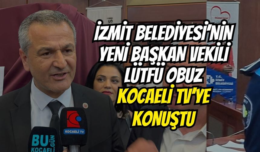 İzmit Belediyesi’nin Yeni Başkan Vekili Lütfü Obuz Kocaeli TV’ye Konuştu