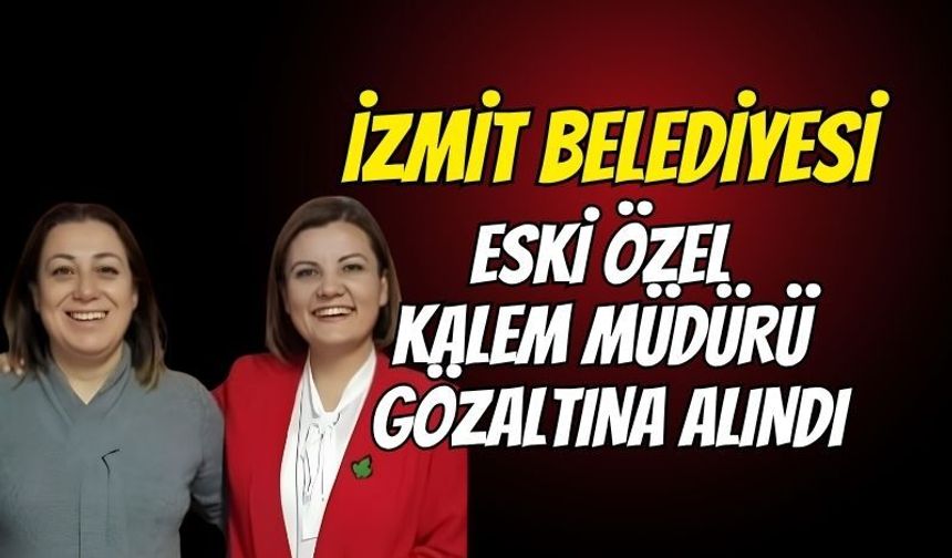 Muğla’da şafak operasyonu: İzmit Belediyesi eski özel kalem müdürü gözaltında!
