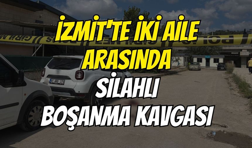 İzmit'te İki Aile Arasında Silahlı Boşanma Kavgası