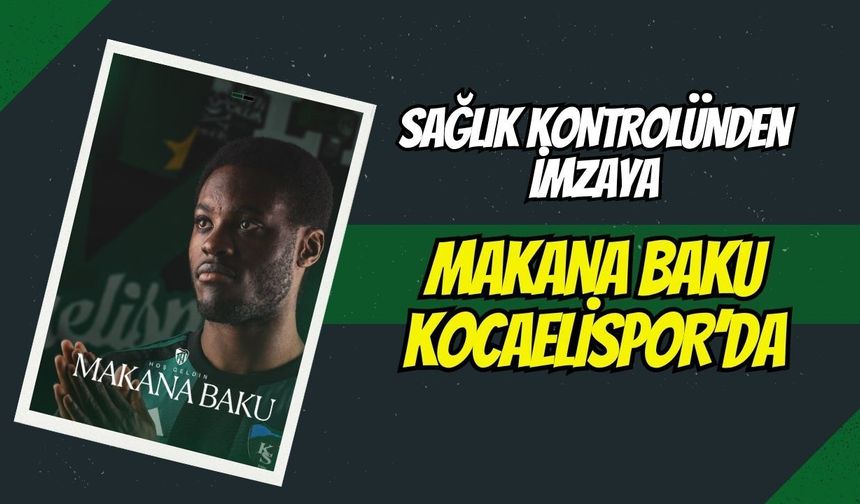 Son Dakika: Makana Baku resmen Kocaelispor'da!