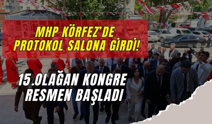 MHP Körfez’de Protokol Salona Girdi, 15. Olağan Kongre Resmen Başladı!