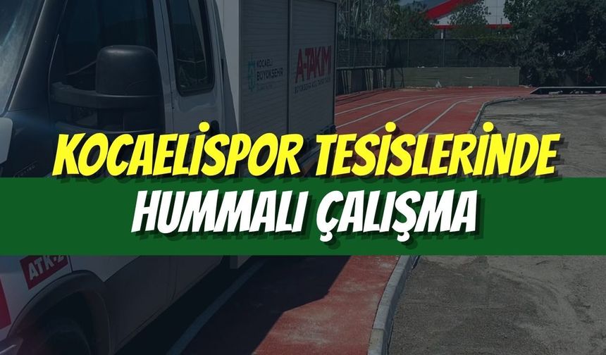 Kocaelispor Tesislerinde Hummalı Çalışma