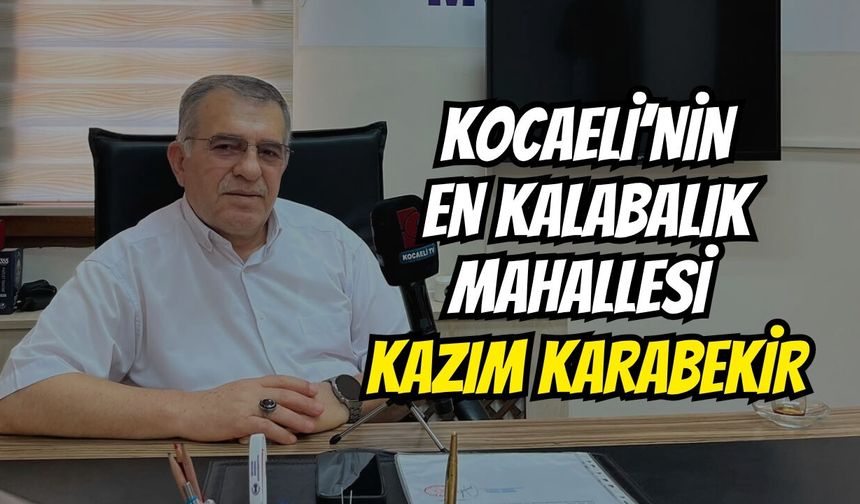 Kocaeli’nin En Kalabalık Mahallesi Darıca Kazım Karabekir
