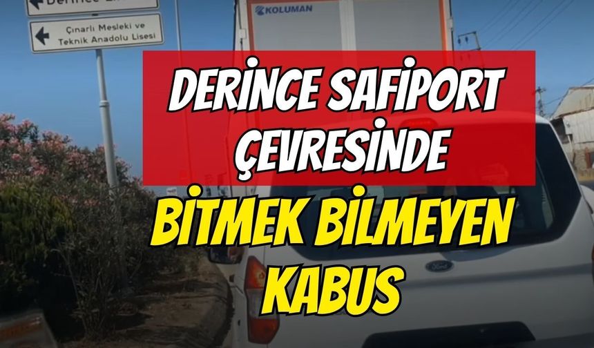 Derince Safiport civarında bitmeyen kabus