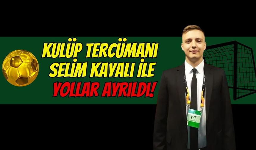 Kocaelispor Kulüp tercümanı Selim Kayalı ile yollar ayrıldı!