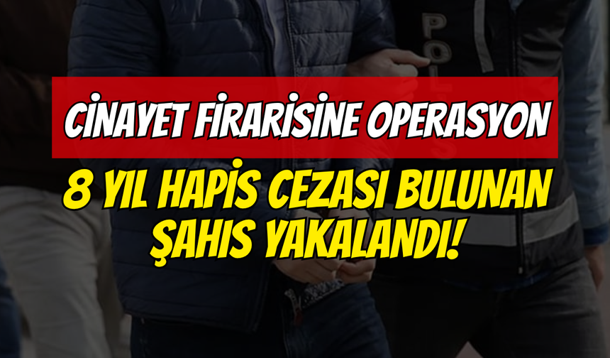 Gebze'de Cinayet Firarisine Operasyon: 8 Yıl Hapis Cezası Bulunan Şahıs Yakalandı!