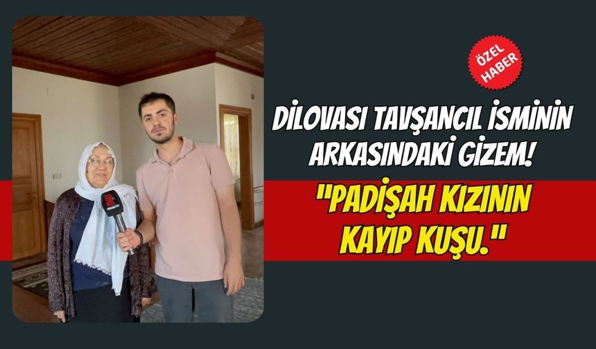Dilovası Tavşancıl İsminin Arkasındaki Gizem: Padişah Kızının Kayıp Kuşu!