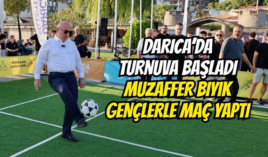 Darıca’da Turnuva Başladı: Muzaffer Bıyık Gençlerle Maç Yaptı