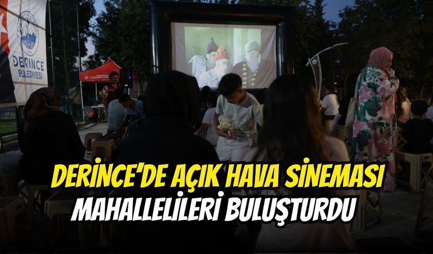 Derince’de açık hava sineması mahallelileri buluşturdu