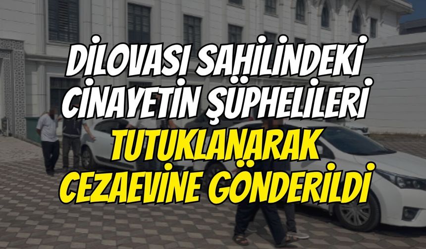 Dilovası Sahilindeki Cinayetin Şüphelileri Tutuklanarak Cezaevine Gönderildi