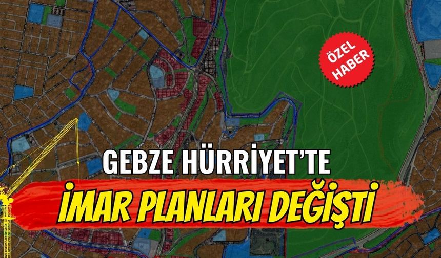 Gebze Hürriyet'te imar planları değişti